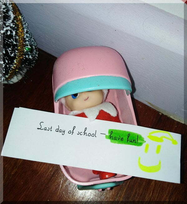 Baby elf note "Last day of school - have fun!"